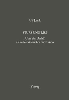 Paperback Sturz Und Riss: Über Den Anlaß Zu Architektonischer Subversion [German] Book