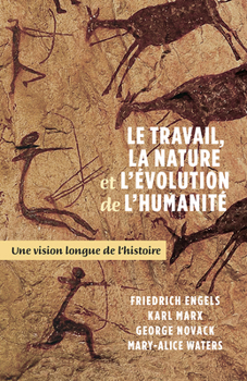 Paperback Le Travail, La Nature Et l'Évolution de la Humanité: Une Vision Longue de l'Histoire [French] Book