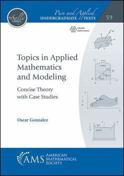 Paperback Topics in Applied Mathematics and Modeling: Concise Theory with Case Studies Book