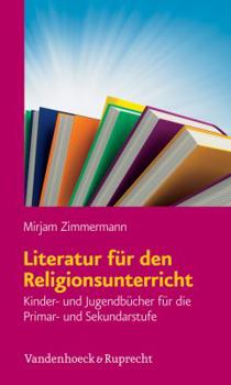 Paperback Literatur Fur Den Religionsunterricht: Kinder- Und Jugendbucher Fur Die Primar- Und Sekundarstufe [German] Book