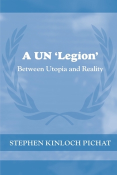 Paperback A UN 'Legion': Between Utopia and Reality Book