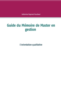 Paperback Guide du Mémoire de Master en gestion: L'orientation qualitative [French] Book