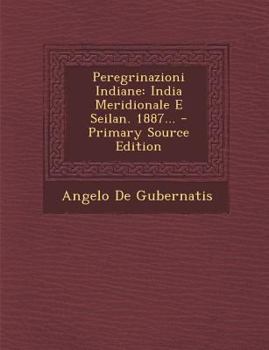 Paperback Peregrinazioni Indiane: India Meridionale E Seilan. 1887... - Primary Source Edition [Italian] Book