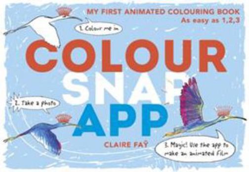 Paperback Colour, Snap, App!: My First Animated Colouring Book