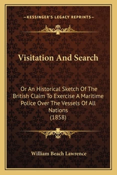 Paperback Visitation and Search: Or an Historical Sketch of the British Claim to Exercise a Mor an Historical Sketch of the British Claim to Exercise a Book