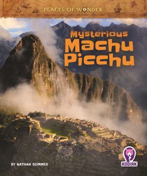 Mysterious Machu Picchu (Places of Wonder)