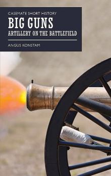 Paperback Big Guns: Artillery on the Battlefield Book