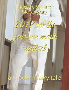 Paperback 2017ad the year we made contact: a modern fairy tale Book