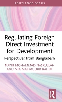 Hardcover Regulating Foreign Direct Investment for Development: Perspectives from Bangladesh Book