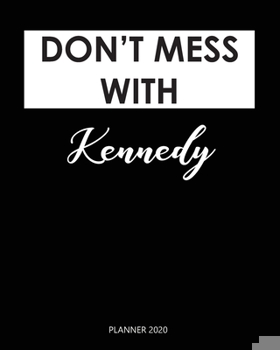 Paperback Planner 2020: Don't mess with Kennedy: Weekly Planner on Year 2020 - 365 Daily - 52 Week journal Planner Calendar Schedule Organizer Book