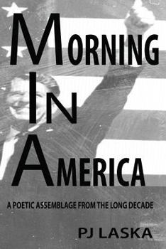 Paperback Morning in America: A Poetic Assemblage from the Long Decade Book