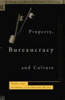 Paperback Property, Bureaucracy and Culture: Middle Class Formation in Contemporary Britain Book