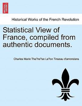 Paperback Statistical View of France, Compiled from Authentic Documents. Book