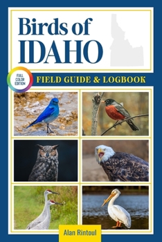 Paperback Birds of Idaho Field Guide and Logbook: An Essential Birdwatching Guide with Identification Tips for 60 Common Bird Species in Idaho Book