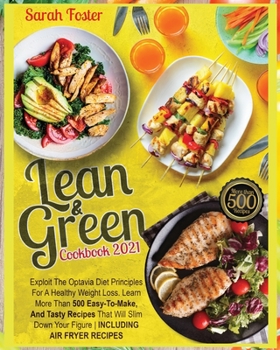 Paperback Lean and Green Cookbook 2021 Over 500 Recipes: More than 500 super easy, healty and delicious recipes with and without Air Fryer to lose weight and Tu Book
