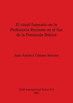 Paperback El ritual funerario en la Prehistoria Reciente en el Sur de la Península Ibérica [Spanish] Book