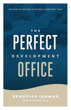 Paperback The Perfect Development Office: A Guide to Building a Thriving Development Operation Book