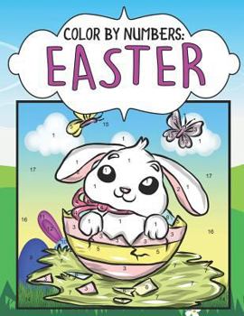 Paperback Color by Numbers: Easter: A Spring Color By Number Coloring Activity Book for Kids, Girls, And Boys to Catch The Easter Bunny and Go On Book