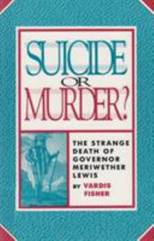 Paperback Suicide or Murder?: The Strange Death of Governor Meriwether Lewis Book