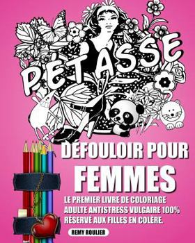 Paperback Défouloir Pour Femmes: Le Premier Livre De Coloriage Adulte Antistress Vulgaire 100% Réservé Aux Filles En Colère. [French] Book