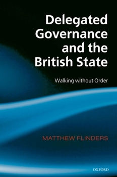 Hardcover Delegated Governance and the British State: Walking Without Order Book