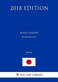 Paperback Money Lending Business Act (Japan) (2018 Edition) Book