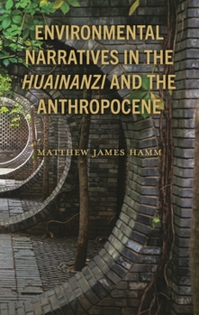 Hardcover Environmental Narratives in the Huainanzi and the Anthropocene Book