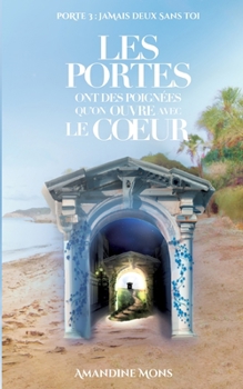 Paperback Les portes ont des poignées qu'on ouvre avec le coeur: Jamais Deux Sans Toi [French] Book