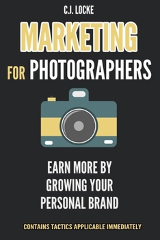 Paperback Marketing for Photographers: Earn more by growing your Personal Brand Book
