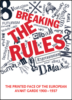 Hardcover Breaking the Rules: The Printed Face of the European Avant Garde 1900-1937 Book