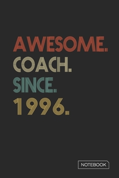 Paperback Awesome Coach Since 1996 Notebook: Blank Lined 6 x 9 Keepsake Birthday Journal Write Memories Now. Read them Later and Treasure Forever Memory Book - Book