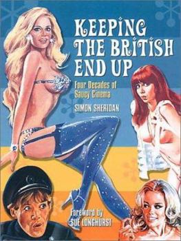 Paperback Keeping the British End Up: Four Decades of Saucy Cinema Book