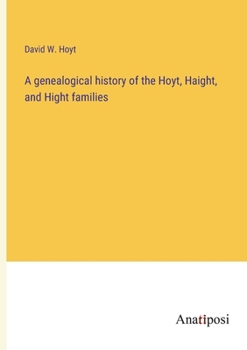 Paperback A genealogical history of the Hoyt, Haight, and Hight families Book
