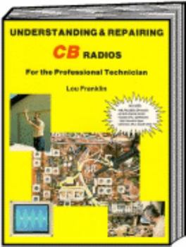 Paperback Understanding and Repairing CB Radios: For the Professional Technician Book