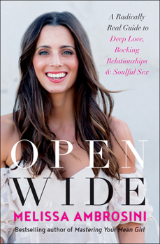 Paperback Open Wide: A Radically Real Guide to Deep Love, Rocking Relationships, and Soulful Sex Book