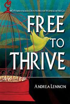 Paperback Free To Thrive: 40 Power Packed Devotions for Women on the Go! Book