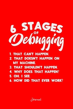 Paperback Journal: Dot Grid Journal - 6 Stages of Debugging Funny Reactions Cool Programmer Gift - Red Dotted Diary, Planner, Gratitude, Book