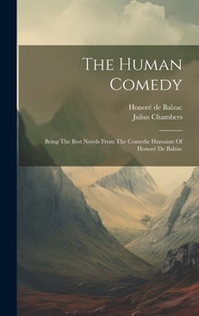 Hardcover The Human Comedy: Being The Best Novels From The Comedie Humaine Of Honoré De Balzac Book