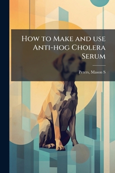 Paperback How to Make and use Anti-hog Cholera Serum Book