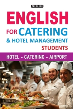 English for Catering & Hotel Management Students: Hotel - Catering - Airport