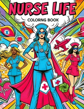 Nurse Life Colorng Book: Where Artistry and Compassion Merge, Offering a Sanctuary for Self-Care and Reflection Amid the Demands of Nursing