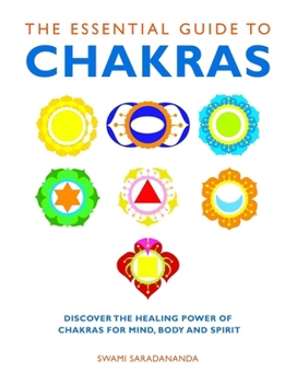 Paperback The Essential Guide to Chakras: Discover the Healing Power of Chakras for Mind, Body and Spirit Book