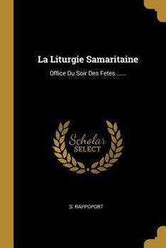 Paperback La Liturgie Samaritaine: Office Du Soir Des Fetes ...... [French] Book