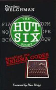 Paperback The Hut Six Story: Breaking the Enigma Codes Book