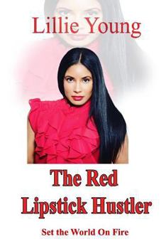 Paperback The Red Lipstick Hustler: Set The World on Fire Book