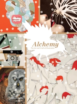Alchemy: The Art and Craft of Illustration
