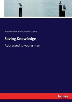 Paperback Saving Knowledge: Addressed to young men Book