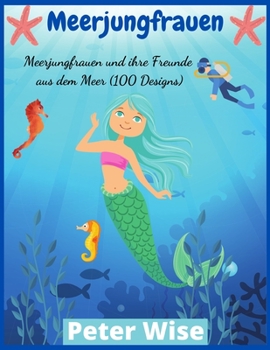 Paperback Meerjungfrauen: Meerjungfrauen und ihre Freunde aus dem Meer (100 Designs) [German] Book