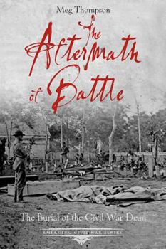 Paperback The Aftermath of Battle: The Burial of the Civil War Dead Book