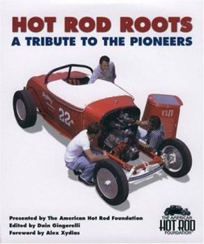 Hardcover Hot Rod Roots: A Tribute to the Pioneers Book